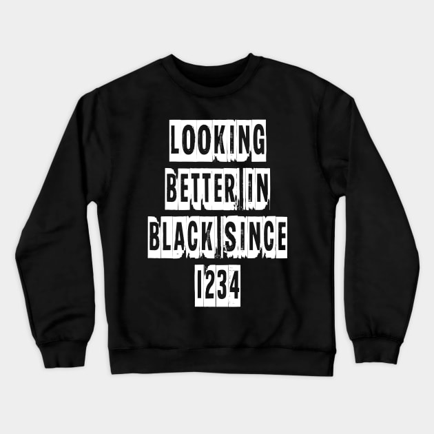 Looking Better In Black Since 1234 [White] Crewneck Sweatshirt by alexbookpages